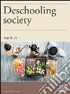 Deschooling society. E-book. Formato EPUB ebook di Ivan Illich