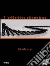 L'effetto domino. E-book. Formato EPUB ebook di Raffaella Verga
