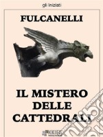 Il Mistero delle Cattedrali. E-book. Formato EPUB ebook