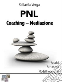 PNL - Coaching - Mediazione. E-book. Formato EPUB ebook di Raffaella Verga