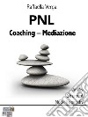 PNL - Coaching - Mediazione. E-book. Formato EPUB ebook di Raffaella Verga