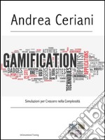 GamificationSimulazioni per Crescere nella Complessità. E-book. Formato EPUB ebook