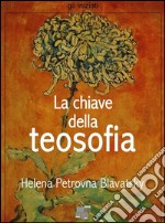 La chiave della teosofia. E-book. Formato Mobipocket ebook