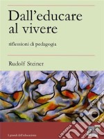 Dall&apos;educare al vivere. E-book. Formato EPUB