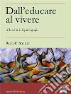 Dall'educare al vivere. E-book. Formato EPUB ebook di Rudolf Steiner