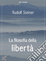 La filosofia della libertà. E-book. Formato Mobipocket