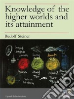 Knowledge of the higher worlds and its attainment. E-book. Formato Mobipocket ebook