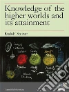 Knowledge of the higher worlds and its attainment. E-book. Formato Mobipocket ebook di Rudolf Steiner