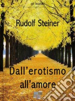 Dall&apos;erotismo all&apos;amore. E-book. Formato Mobipocket ebook