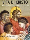 Vita di Cristo secondo i vangeli canonici e apocrifi. E-book. Formato Mobipocket ebook di Gian Franco Freguglia