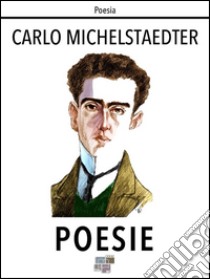 Poesie. E-book. Formato Mobipocket ebook di Carlo Michelstaedter