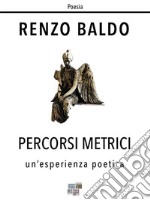 Percorsi metriciUn&apos;esperienza poetica. E-book. Formato EPUB ebook