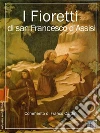 I fioretti di san Francesco. E-book. Formato EPUB ebook di anonymus