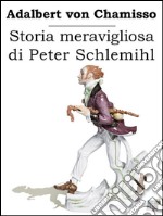 Storia meravigliosa di Peter Schlemihl . E-book. Formato EPUB ebook