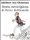 Storia meravigliosa di Peter Schlemihl . E-book. Formato EPUB ebook di Adalbert von Chamisso