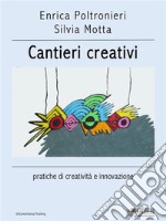 Cantieri creativipratiche di creatività e innovazione. E-book. Formato EPUB ebook