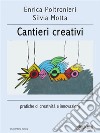 Cantieri creativipratiche di creatività e innovazione. E-book. Formato EPUB ebook di Enrica Poltronieri