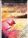 Ho messo le ali. E-book. Formato EPUB ebook di Maria Giovanna Farina