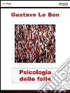 Psicologia delle folle. E-book. Formato EPUB ebook