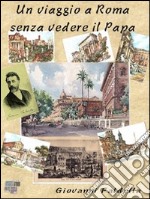 Un viaggio a Roma senza vedere il papa. E-book. Formato EPUB