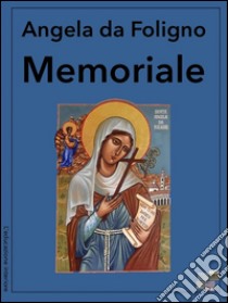 Memoriale. E-book. Formato EPUB ebook di Angela da Foligno