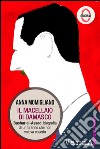 Il macellaio di Damasco: Bashar al-Assad: biografia di un tiranno che non voleva esserlo. E-book. Formato EPUB ebook