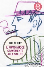 Il fumo nuoce gravemente alla salute. E-book. Formato EPUB ebook