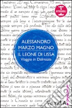 Il leone di Lissa: Viaggio in Dalmazia. E-book. Formato EPUB ebook