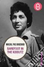 Barefoot in the kibbutz: From Siria to Israel and Italy. The exceptional life of an arab jew who became a psychologist. E-book. Formato EPUB