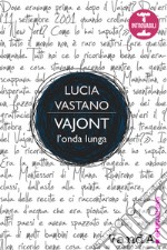 Vajont, l'onda lunga: Cinquant'anni di truffe e soprusi contro chi sopravvisse alla notte più crudele della Repubblica. E-book. Formato EPUB ebook