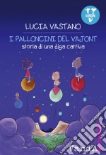 I palloncini del Vajont: Storia di una diga cattiva. E-book. Formato EPUB ebook