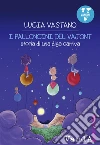 I palloncini del Vajont: Storia di una diga cattiva. E-book. Formato EPUB ebook di Lucia Vastano