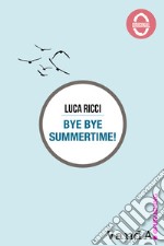 Bye bye summertime!. E-book. Formato EPUB ebook