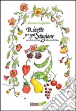 Ricette per ogni stagione: con le Erbe ed i Fiori delle Alpi del Mare. E-book. Formato EPUB ebook