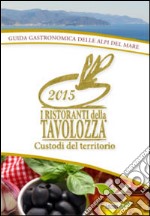 Ristoranti della Tavolozza: Guida Gastronomica delle Alpi del Mare. E-book. Formato Mobipocket ebook