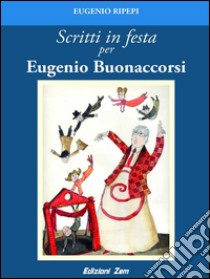 Scritti in festa per Eugenio Buonaccorsi. E-book. Formato EPUB ebook di Eugenio Ripepi