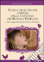 Storia degli strani animali della fattoria dei monaci templariebook: e del coraggio della piccola Nicole (e di Claude). E-book. Formato PDF ebook