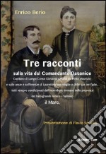 Tre Racconti: sulla vita del Comandante Oceanico. E-book. Formato EPUB ebook