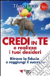 Credi in Te e Realizza i Tuoi DesideriRitrova la fiducia e raggiungi il successo. E-book. Formato PDF ebook di Tiberio Faraci