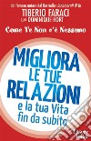 Migliora le tue relazioni e la tua vita fin da subitoCome te non c'è nessuno. E-book. Formato EPUB ebook di Tiberio Faraci