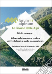 Le risorse delle AlpiAtti del convegno Forum Alpinum 2014. E-book. Formato PDF ebook di Anna Giorgi