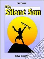 The silent sun. E-book. Formato EPUB ebook