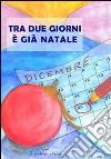 Tra due giorni è gia Natale. E-book. Formato EPUB ebook di A Cura Di Tonino Scala