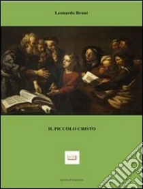 Il piccolo Cristo. E-book. Formato EPUB ebook di Leonardo Bruni