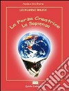 La forza creatrice: la sapienza. E-book. Formato EPUB ebook