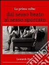 La prima volta: dal sesso beato al sesso sporcato. E-book. Formato EPUB ebook