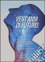 Vent'anni di futuro: Storia di LINEA D'OMBRA FESTIVAL CULTURE GIOVANI. E-book. Formato EPUB ebook