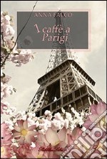 1 caffè a Parigi. E-book. Formato EPUB ebook