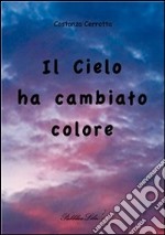 Il cielo ha cambiato colore. E-book. Formato EPUB ebook