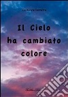 Il cielo ha cambiato colore. E-book. Formato EPUB ebook